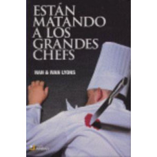 ESTAN MATANDO A LOS GRANDES CHEFS