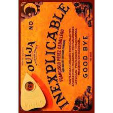 OUIJA; INEXPLICABLE