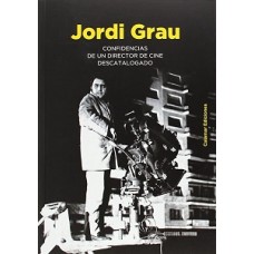 JORDI GRAU CONFIDENCIAS DE UN DIRECTOR