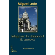 INTRIGA EN LA HABANA EL DESENLACE INTRIGA EN LA HABANA EL DESENLACE