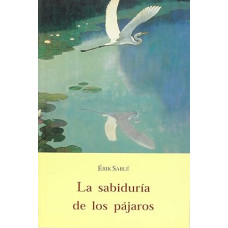 LA SABIDURIA DE LOS PAJAROS LA SABIDURIA DE LOS PAJAROS
