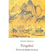 FENGSHUI EL ARTE DE HABITAR LA TIERRA FENGSHUI EL ARTE DE HABITAR LA TIERRA