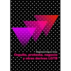 ORGULLO PROTESTA NEGOCIO Y OTRAS DERIVAS