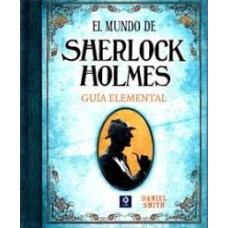 EL MUNDO DE SHERLOCK HOLMES: GUIA