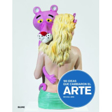 100 IDEAS QUE CAMBIARON EL ARTE