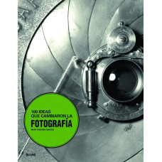 100 IDEAS QUE CAMBIARON LA FOTOGRAFIA