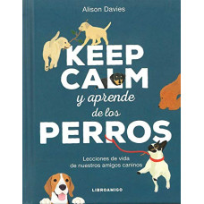 KEEP CALM Y APRENDE DE LOS PERROS