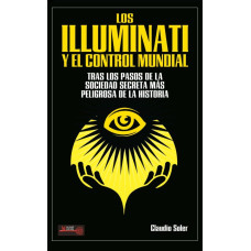 LOS ILLUMINATI Y EL CONTROL MUNDIAL