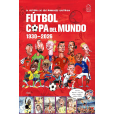 LA HISTORIA DE LOS MUNDIALES ILUSTRADA  