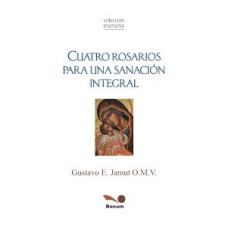 CUATRO ROSARIOS PARA UNA SANACION INTEG 