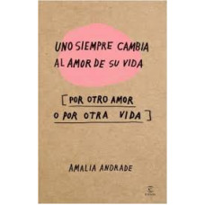 UNO SIEMPRE CAMBIA AL AMOR DE SU VIDA