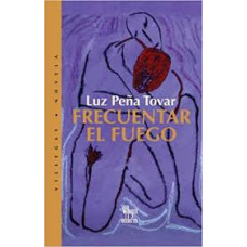 FRECUENTAR EL FUEGO FRECUENTAR EL FUEGO