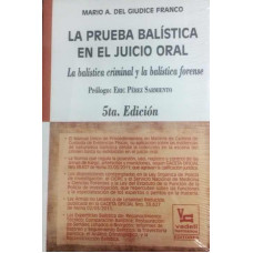 LA PRUEBA BALISTICA EN EL JUICIO ORAL