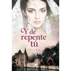 Y DE REPENTE TU Y DE REPENTE TU