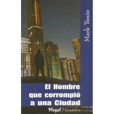 EL HOMBRE QUE CORROMPIO A UNA CIUDAD EL HOMBRE QUE CORROMPIO A UNA CIUDAD