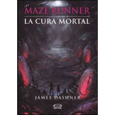MAZE RUNNER LA CURA MORTAL MAZE RUNNER LA CURA MORTAL