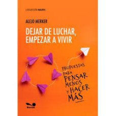DEJAR DE LUCHAR EMPEZAR A VIVIR
