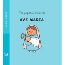 MIS PEQUEÑAS ORACIONES AVE MARIA MIS PEQUEÑAS ORACIONES AVE MARIA