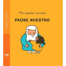 PADRE NUESTRO MIS PEQUEÑAS ORACIONES PADRE NUESTRO MIS PEQUEÑAS ORACIONES
