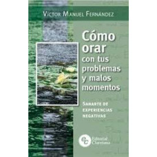COMO ORAR CON TUS PROBLEMAS Y MALOS MO