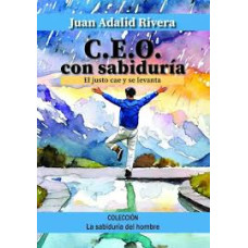 CEO CON SABIDURIA EL JUSTO CAE Y SE LEVA CEO CON SABIDURIA EL JUSTO CAE Y SE LEVA