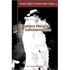 EL BOLERO LITERARIO EN LATINOAMERICA EL BOLERO LITERARIO EN LATINOAMERICA
