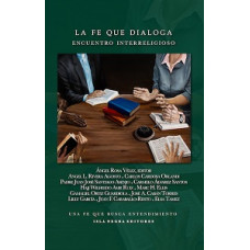 LA FE QUE DIALOGA ENCUENTRO INTERRELIGIO