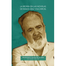 LA IRONIA EN LAS NOVELAS DE EMILIO DIAZ