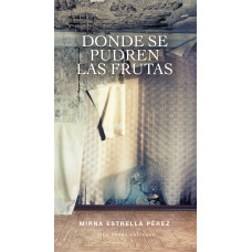 DONDE SE PUDREN LAS FRUTAS              