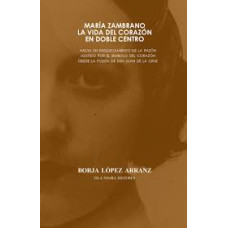 MARIA ZAMBRANO LA VIDA DEL CORAZON EN DO MARIA ZAMBRANO LA VIDA DEL CORAZON EN DO