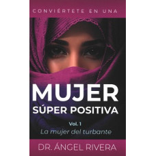 MUJER SUPER POSITIVA VOL LA MUJER DE TU