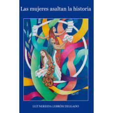 LAS MUJERES ASALTAN LA HISTORIA