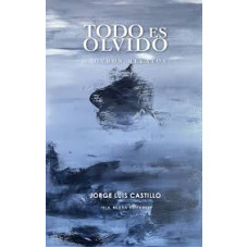 TODO ES OLVIDO Y OTROS RELATOS TODO ES OLVIDO Y OTROS RELATOS