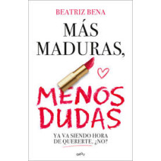 MAS MADURAS MENOS DUDAS                 
