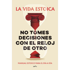 NO TOMES DECISIONES CON EL RELOJ DE OTRO NO TOMES DECISIONES CON EL RELOJ DE OTRO