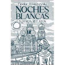 NOCHES BLANCAS Y OTROS RELATOS NOCHES BLANCAS Y OTROS RELATOS