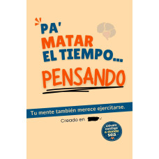 PA MATAR EL TIEMPO PENSADO              