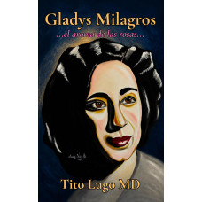 GLADYS MILAGROS EL AROMA DE LAS ROSAS GLADYS MILAGROS EL AROMA DE LAS ROSAS