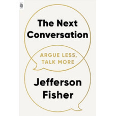 THE NEXT CONVERSATION ARGUE LESS TALK M