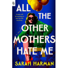 ALL THE OTHER MOTHERS HATE ME