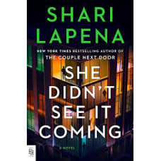 SHE DIDNT SEE IT COMING                 