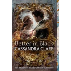 BETTER IN BLACK TEN STORIES OF SHADOWHE BETTER IN BLACK TEN STORIES OF SHADOWHE