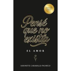 PENSE QUE NO EXISTIA EL AMOR