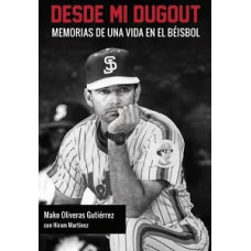 DESDE MI DUGOUT MEMORIAS DE UNA VIDA DESDE MI DUGOUT MEMORIAS DE UNA VIDA