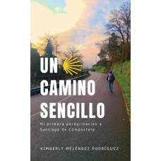 UN CAMINO SENCILLO MI PRIMERA PEREGRINAC