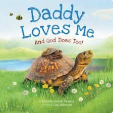 DADDY LOVES ME AND GOD DOES TOO DADDY LOVES ME AND GOD DOES TOO