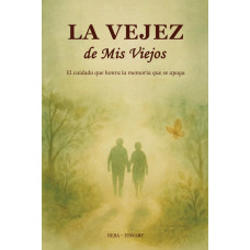 LA VEJEZ DE MIS VIEJOS                  