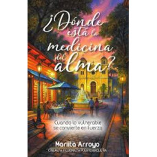 DONDE ESTA LA MEDICINA DEL ALMA DONDE ESTA LA MEDICINA DEL ALMA