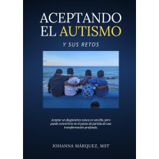ACEPTANDO EL AUTISMO Y SUS RETOS        