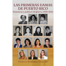 LAS PRIMERAS DAMAS DE PUERTO RICO LAS PRIMERAS DAMAS DE PUERTO RICO
